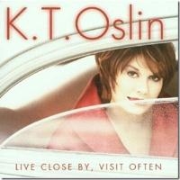 K.T. Oslin - Live Close By Visit Often